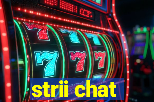 strii chat